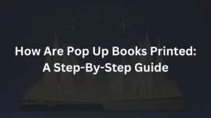 How Are Pop Up Books Printed