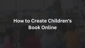 How to Create Children's Book Online