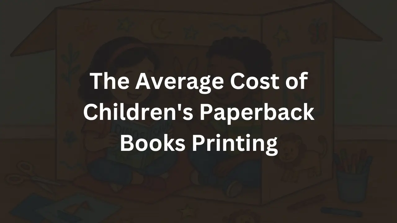 The Average Cost of Children's Paperback Books Printing